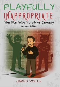 Playfully Inappropriate comedy writing book by Jared Volle. Learn how to be a comedian and write jokes
